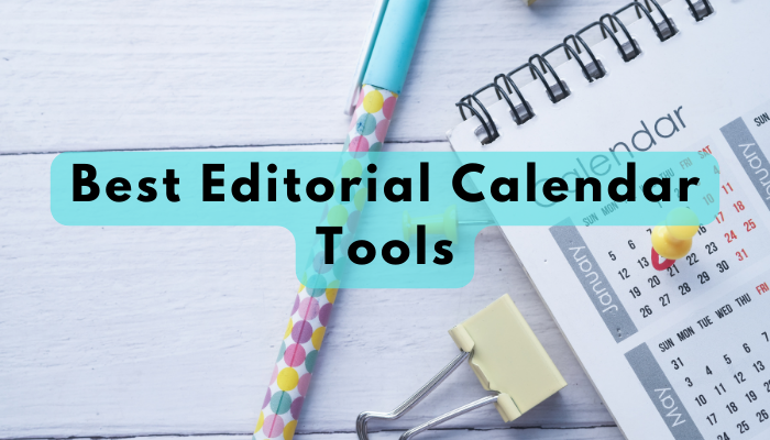 A picture of a calendar on a desk alongside a pen with the words best editorial calendar tools