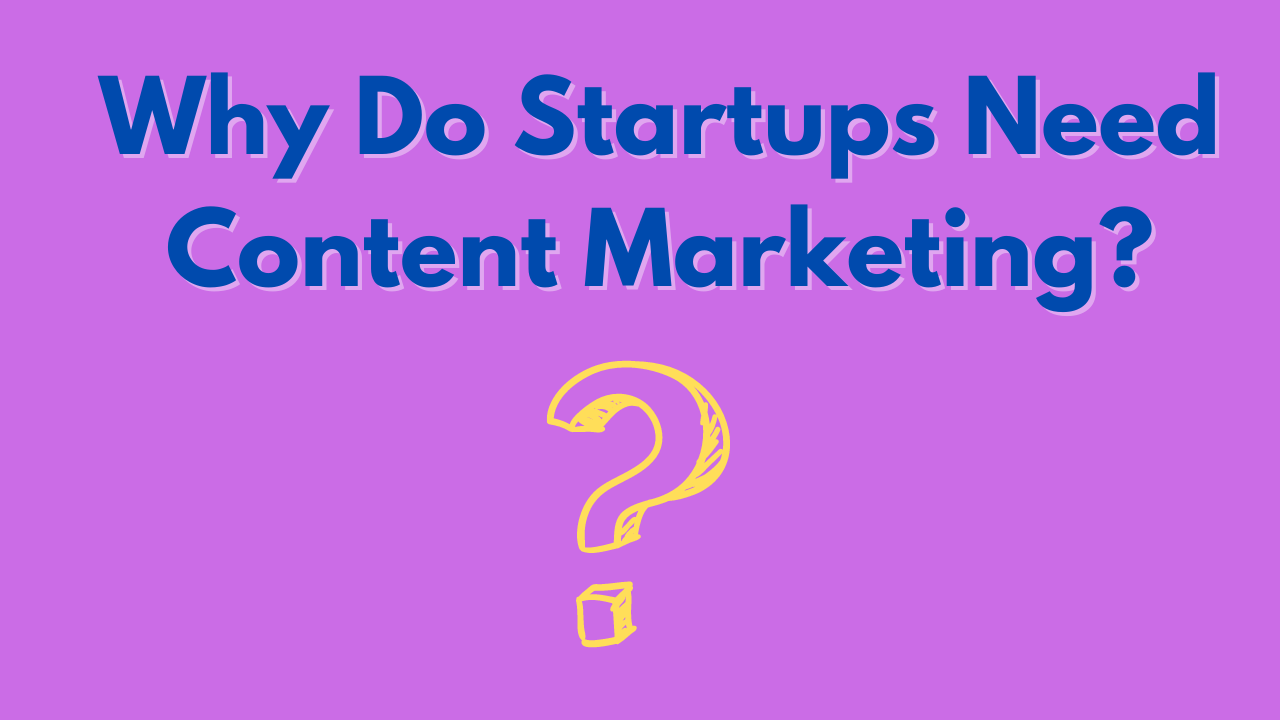 why startups need content marketing