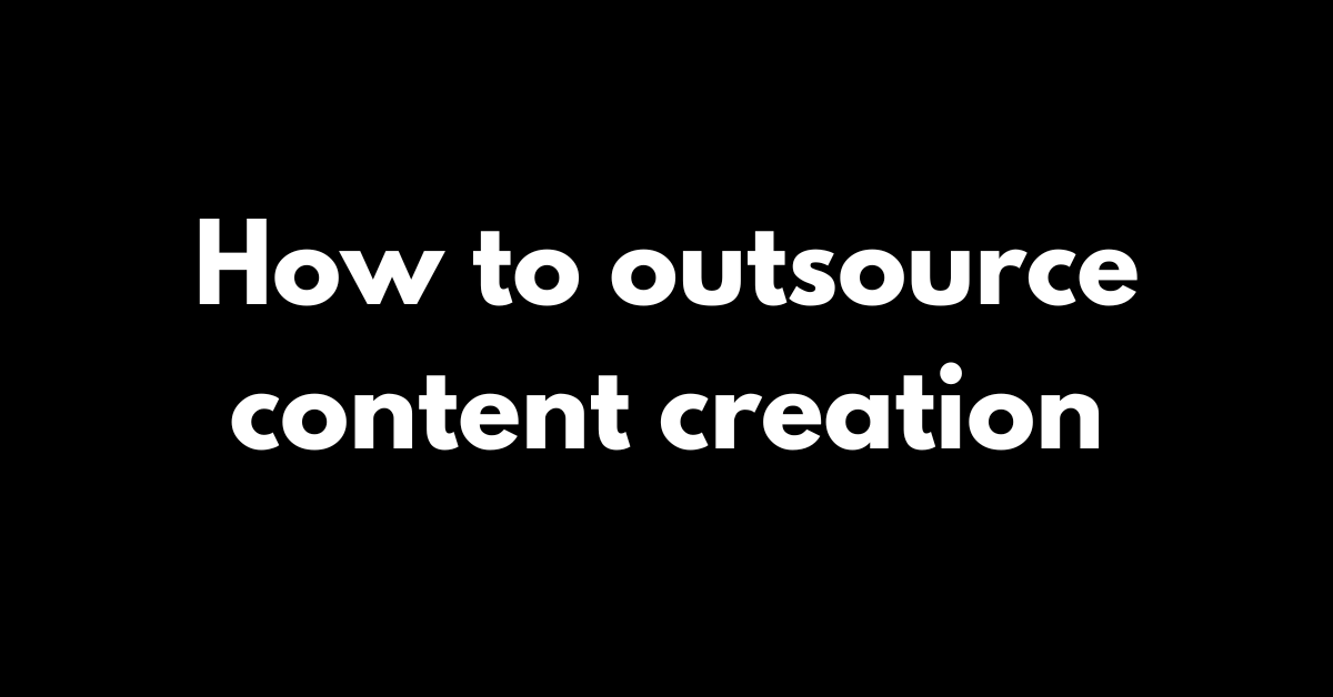 how to outsource content