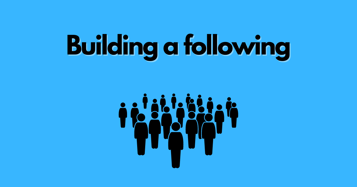 building a following